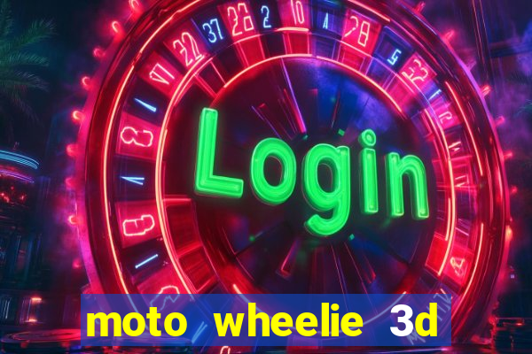 moto wheelie 3d dinheiro infinito